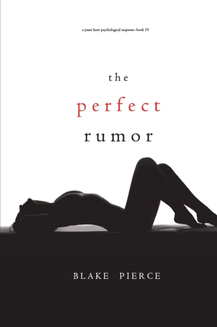 The Perfect Rumor (A Jessie Hunt Psychological Suspense Thriller-Book Nineteen), Paperback / softback Book