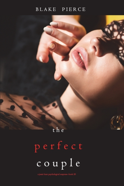 The Perfect Couple (A Jessie Hunt Psychological Suspense Thriller-Book Twenty), Paperback / softback Book