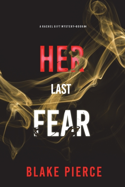 Her Last Fear (A Rachel Gift FBI Suspense Thriller-Book 4), Paperback / softback Book