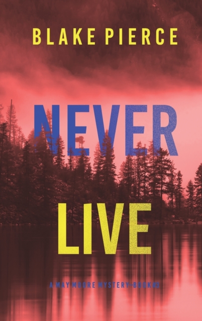 Never Live (A May Moore Suspense Thriller-Book 3), Hardback Book