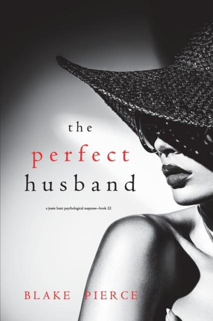The Perfect Husband (A Jessie Hunt Psychological Suspense Thriller-Book Twenty-Two), Paperback / softback Book