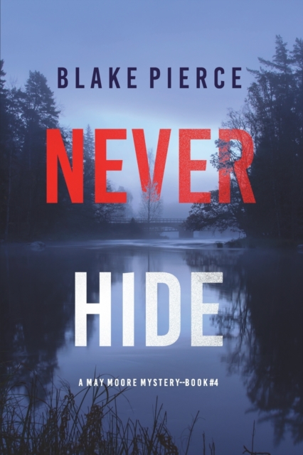 Never Hide (A May Moore Suspense Thriller-Book 4), Paperback / softback Book