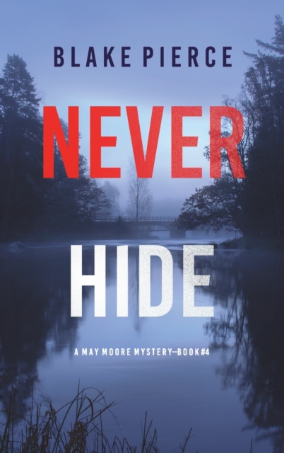 Never Hide (A May Moore Suspense Thriller-Book 4), Hardback Book