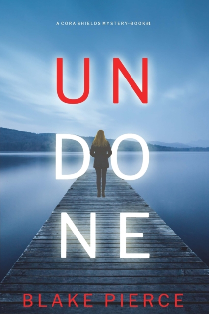 Undone (A Cora Shields Suspense Thriller-Book 1), Paperback / softback Book