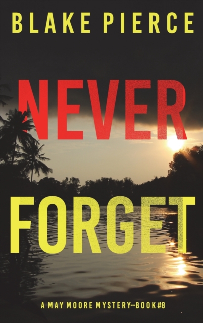 Never Forget (A May Moore Suspense Thriller-Book 8), Hardback Book