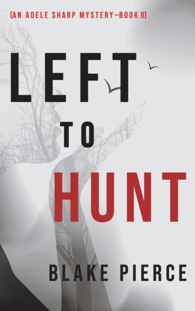 Left to Hunt (An Adele Sharp Mystery-Book Nine), Hardback Book