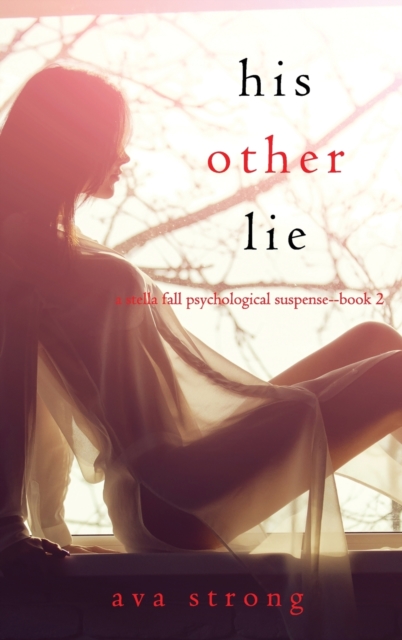 His Other Lie (A Stella Fall Psychological Suspense Thriller-Book Two), Hardback Book