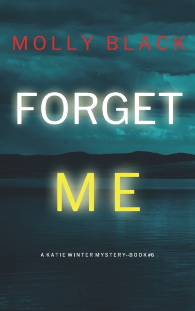 Forget Me (A Katie Winter FBI Suspense Thriller-Book 6), Hardback Book