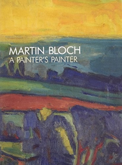 Martin Bloch : A Painter's Painter-PB, Paperback / softback Book