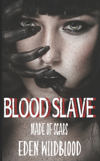 Blood Slave : Made of Scars, Paperback / softback Book