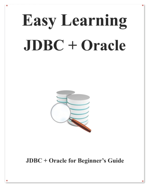 Easy Learning JDBC + Oracle : JDBC for Beginner's Guide, Paperback / softback Book