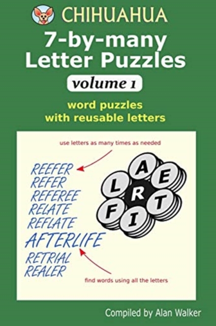 Chihuahua 7-by-many Letter Puzzles Volume 1 : Word puzzles with reusable letters, Paperback / softback Book