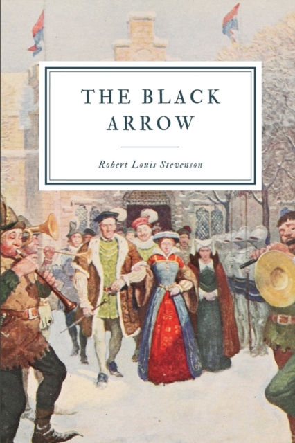 The Black Arrow : A Tale of the Two Roses, Paperback Book