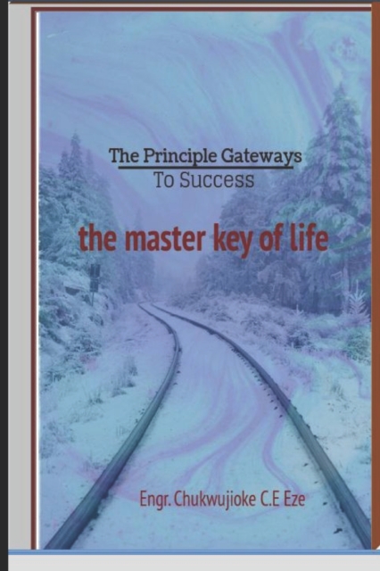 The Principle Gateways to Success : Discover the way that leads to success, Paperback / softback Book