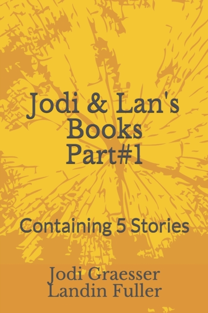 Jodi & Lan's Books Part#1 : Part#1: Containing 5 Stories, Paperback / softback Book