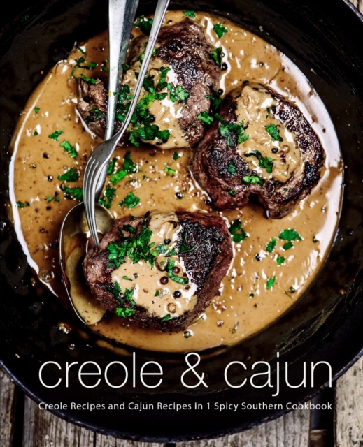 Creole & Cajun : Creole Recipes and Cajun Recipes in 1 Spicy Southern Cookbook (2nd Edition), Paperback / softback Book
