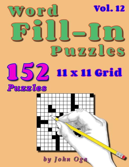 Word Fill-In Puzzles : Fill In Puzzle Book, 152 Puzzles: Vol. 12, Paperback / softback Book