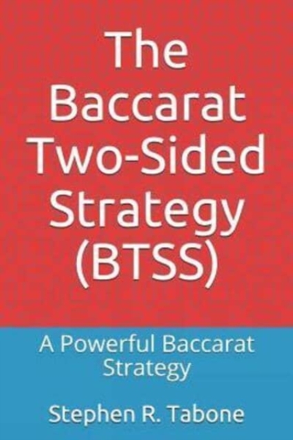 The Baccarat Two-Sided Strategy (BTSS) : A Powerful Baccarat Strategy, Paperback / softback Book