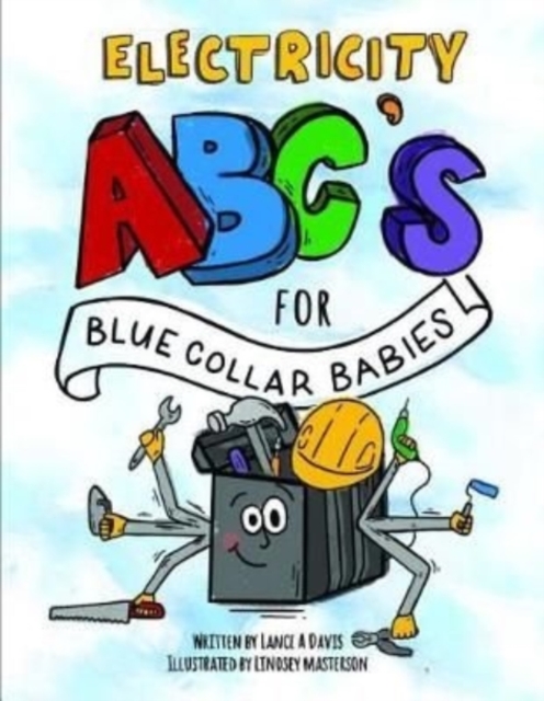 ABC's for Blue Collar Babies : Electricity, Paperback / softback Book