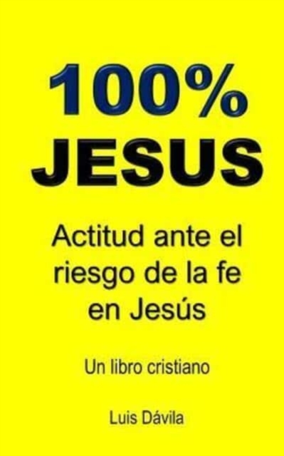 100% Jesus : Actitud ante el riesgo de la fe en Jesus, Paperback / softback Book