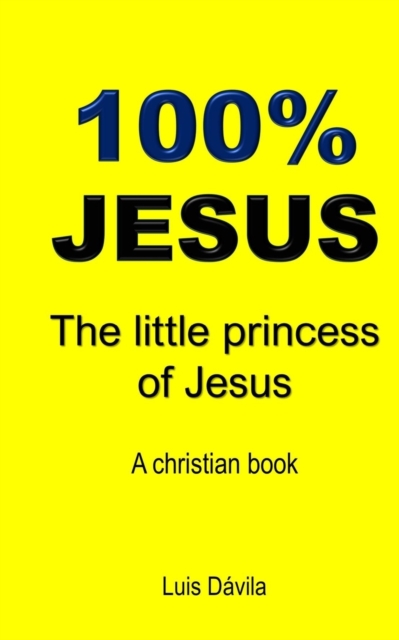 100% Jesus : The little princess of Jesus, Paperback / softback Book