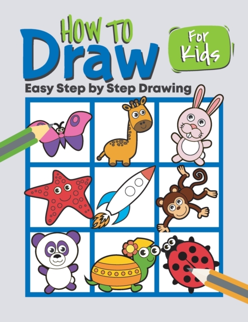 How to Draw for Kids : Step by Step, Paperback / softback Book