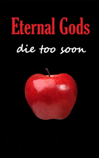 Eternal Gods Die Too Soon, Paperback / softback Book