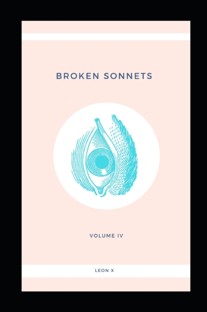 Broken Sonnets : Volume IV: Poetry Collection, Paperback / softback Book