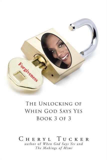Forgiveness : The Unlocking of When God Says Yes Book 3 of 3, EPUB eBook