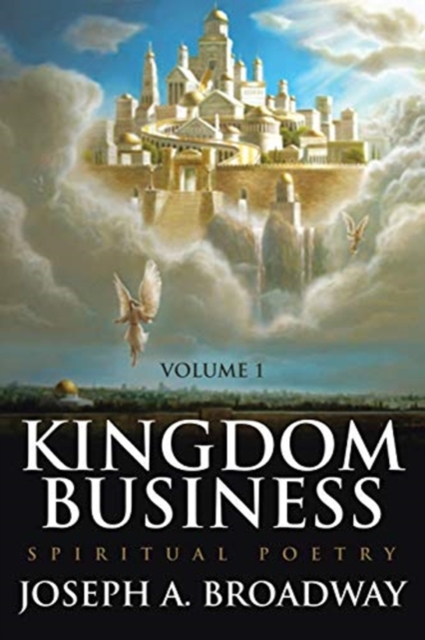 Kingdom Business : Spiritual Poetry, Volume 1, Paperback / softback Book
