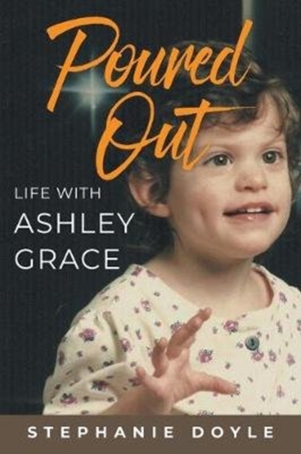 Poured Out : Life With Ashley Grace, Paperback / softback Book