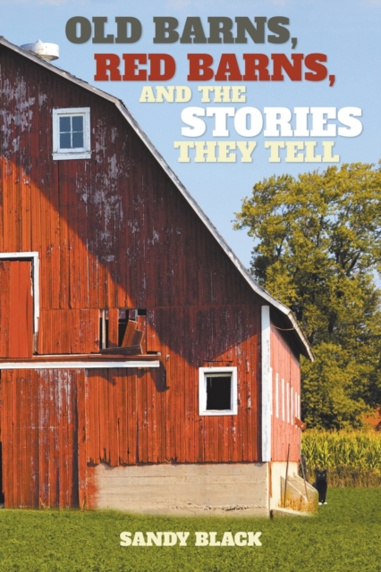 Old Barns, Red Barns, and the Stories They Tell, Paperback / softback Book