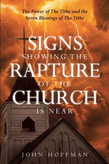 Signs Showing the Rapture of the Church is Near : The Power of the Tithe and the Seven Blessings of the Tithe, EPUB eBook