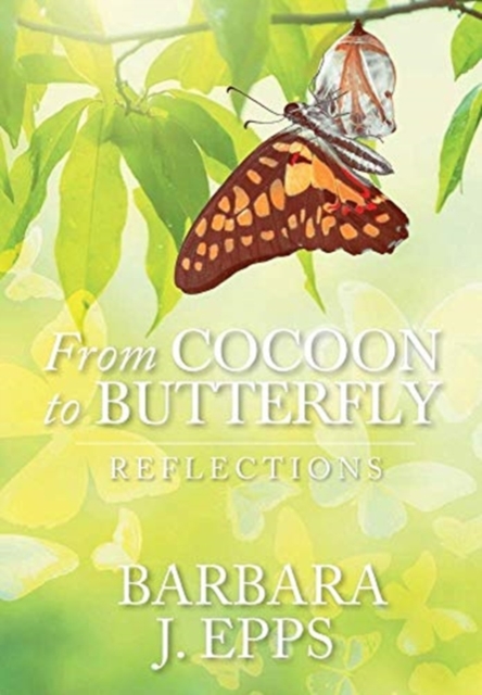 From Cocoon To Butterfly : Reflections, Hardback Book