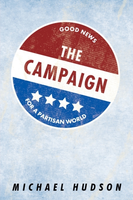 The Campaign : Good News for a Partisan World, Paperback / softback Book