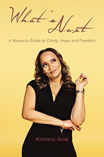 What's Next : A Woman's Guide to Clarity, Hope and Freedom, Paperback / softback Book