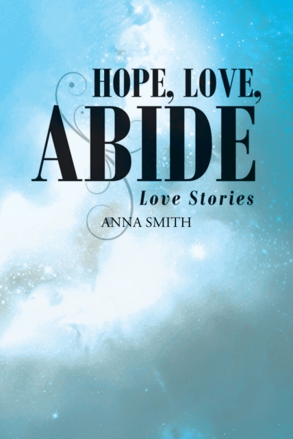 Hope, Love, Abide : Love Stories, EPUB eBook