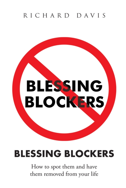 Blessing Blockers : How to Spot Them and Have Them Removed from Your Life, EPUB eBook