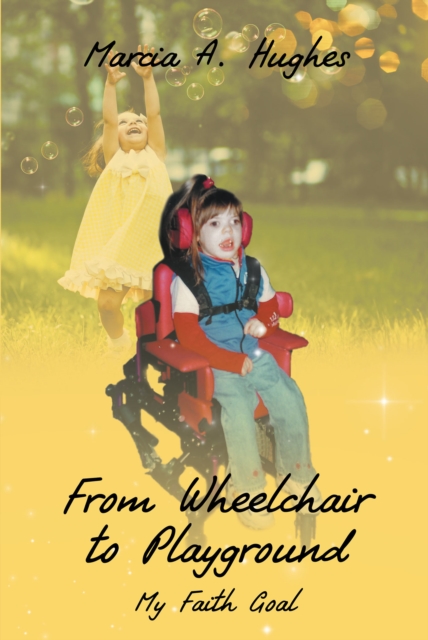 From Wheelchair to Playground : My Faith Goal, EPUB eBook