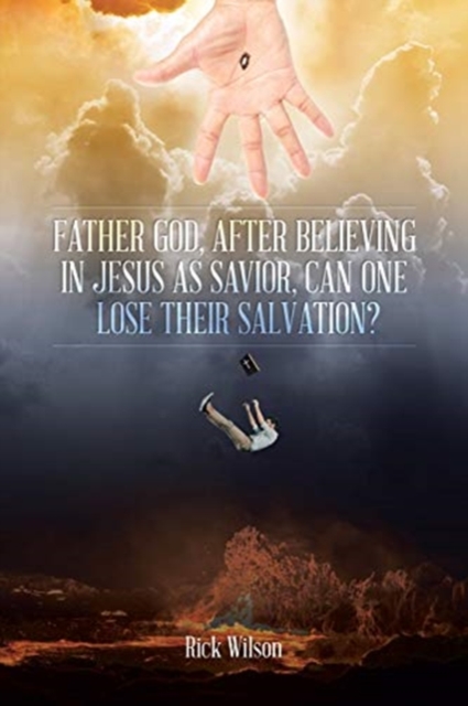 Father God, After Believing in Jesus as Savior, Can One Lose Their Salvation?, Paperback / softback Book