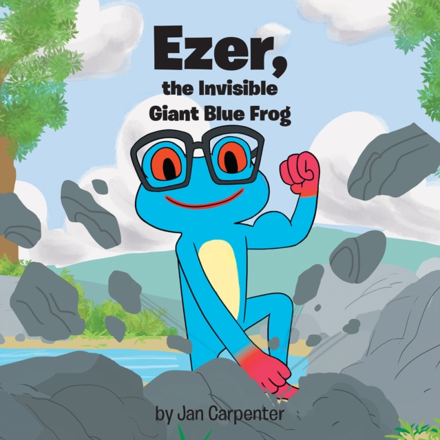 Ezer, the Invisible Giant Blue Frog, EPUB eBook