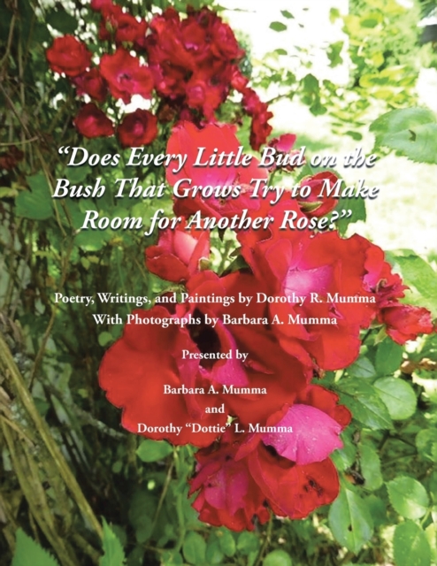 Does Every Little Bud On the Bush That Grows Try To Make Room For Another Rose?, Paperback / softback Book