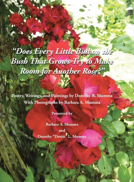 Does Every Little Bud On the Bush That Grows Try To Make Room For Another Rose?, Hardback Book