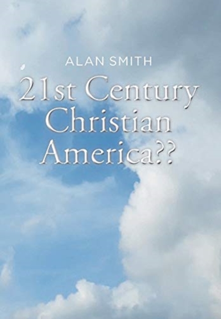 21st Century Christian America, Hardback Book