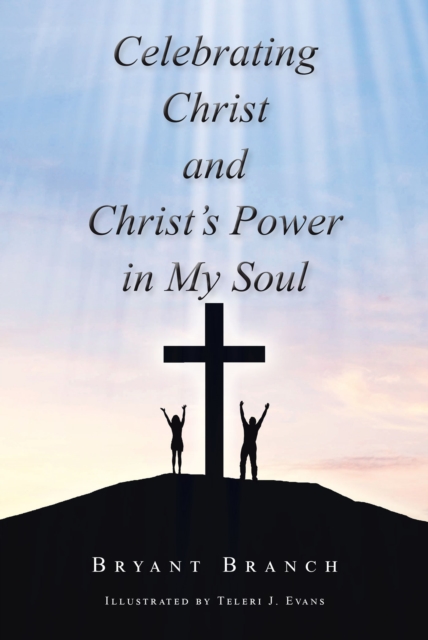 Celebrating Christ and Christ's Power in My Soul, EPUB eBook