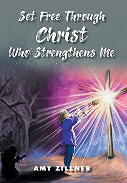 Set Free Through Christ Who Strengthens Me, Hardback Book