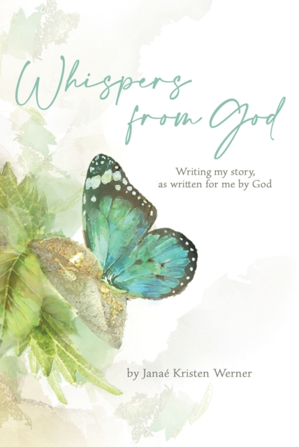 Whispers from God : Writing my story, as written for me by God, EPUB eBook