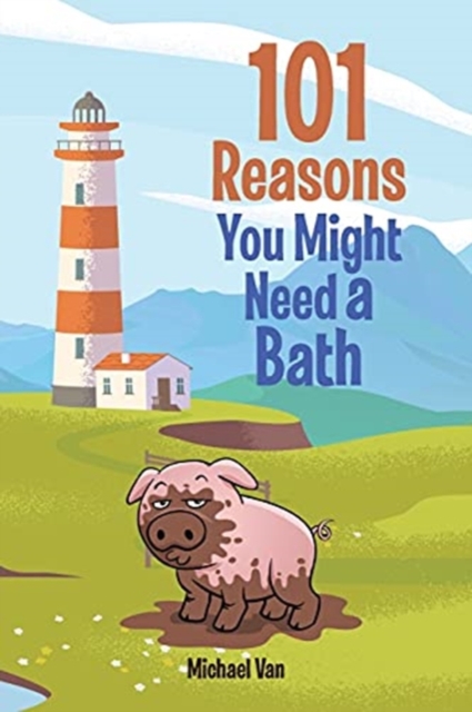 101 Reasons You Might Need a Bath, Paperback / softback Book