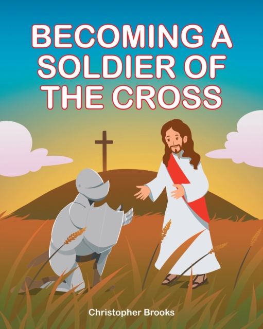 Becoming a Soldier of the Cross, EPUB eBook