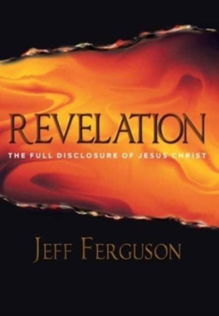 Revelation : The Full Disclosure of Jesus Christ, Hardback Book